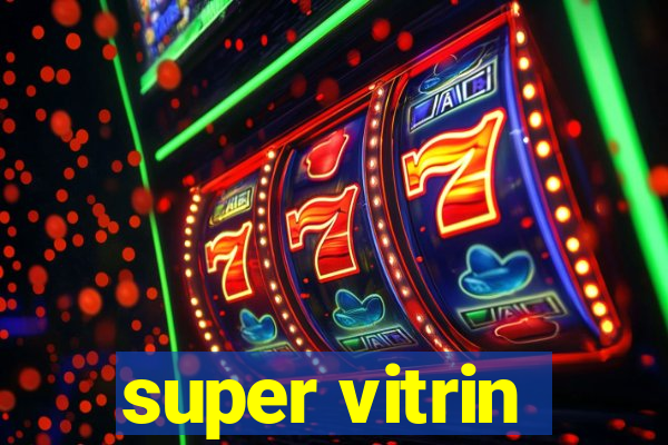 super vitrin